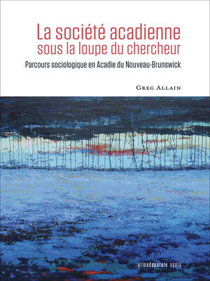 cover image of La société acadienne sous la loupe du chercheur